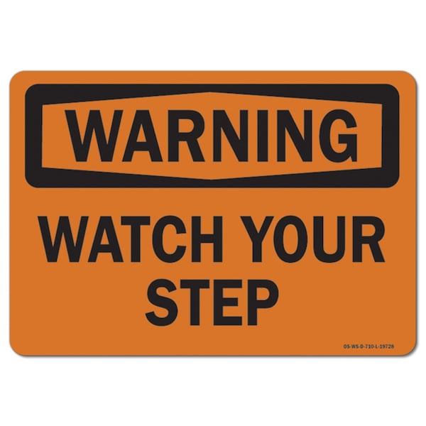 OSHA Warning Sign, Watch Your Step, 18in X 12in Aluminum, 18" W, 12" H, Landscape